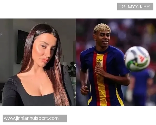 亚马尔回应女模出轨传闻称纯属捏造绝不讨论私生活问题